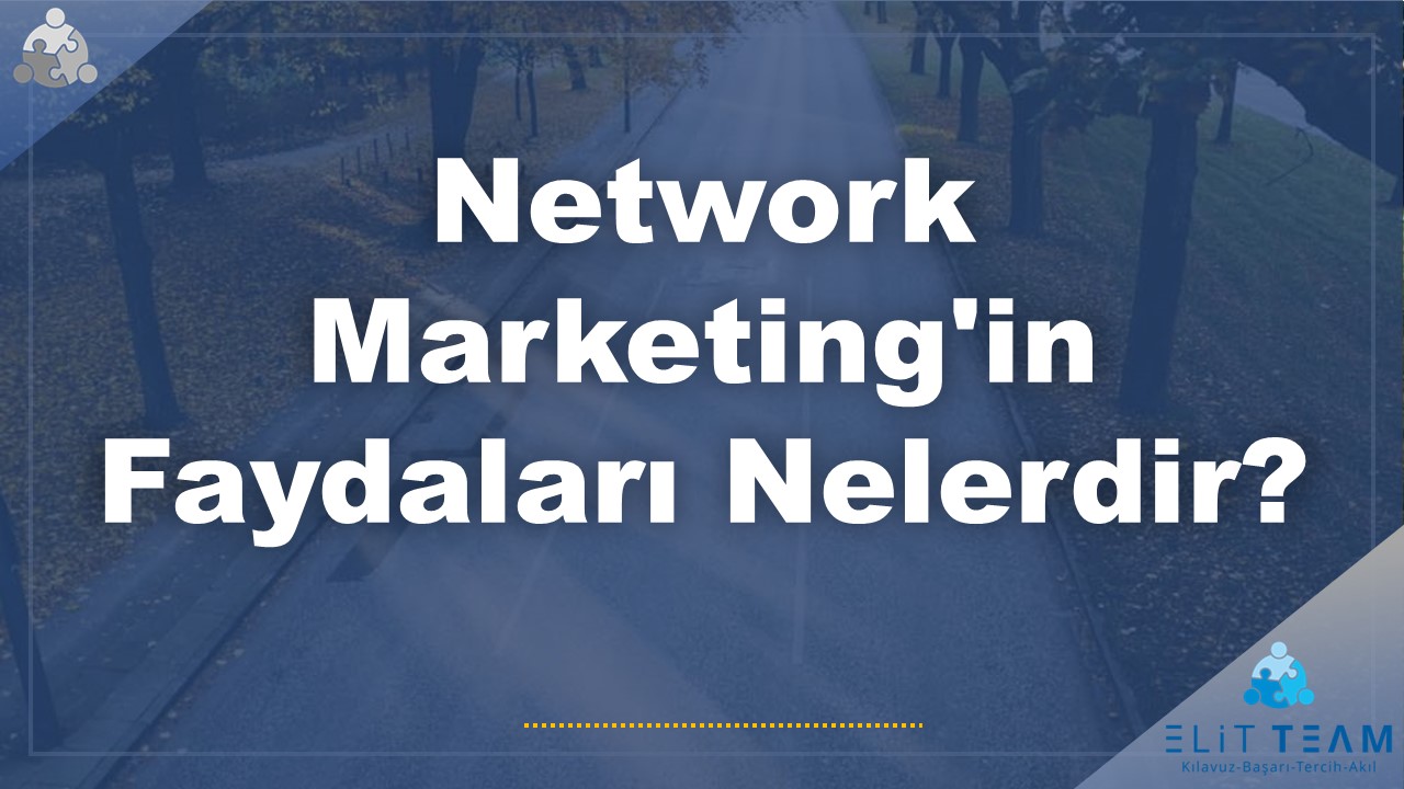 network marketingin faydalari nelerdir 1