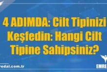 4 ADIMDA: Cilt Tipinizi Keşfedin: Hangi Cilt Tipine Sahipsiniz?