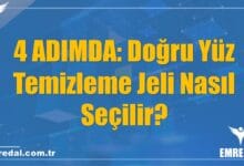 4 ADIMDA: Doğru Yüz Temizleme Jeli Nasıl Seçilir?