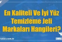 En Kaliteli Ve İyi Yüz Temizleme Jeli Markaları Hangileri?