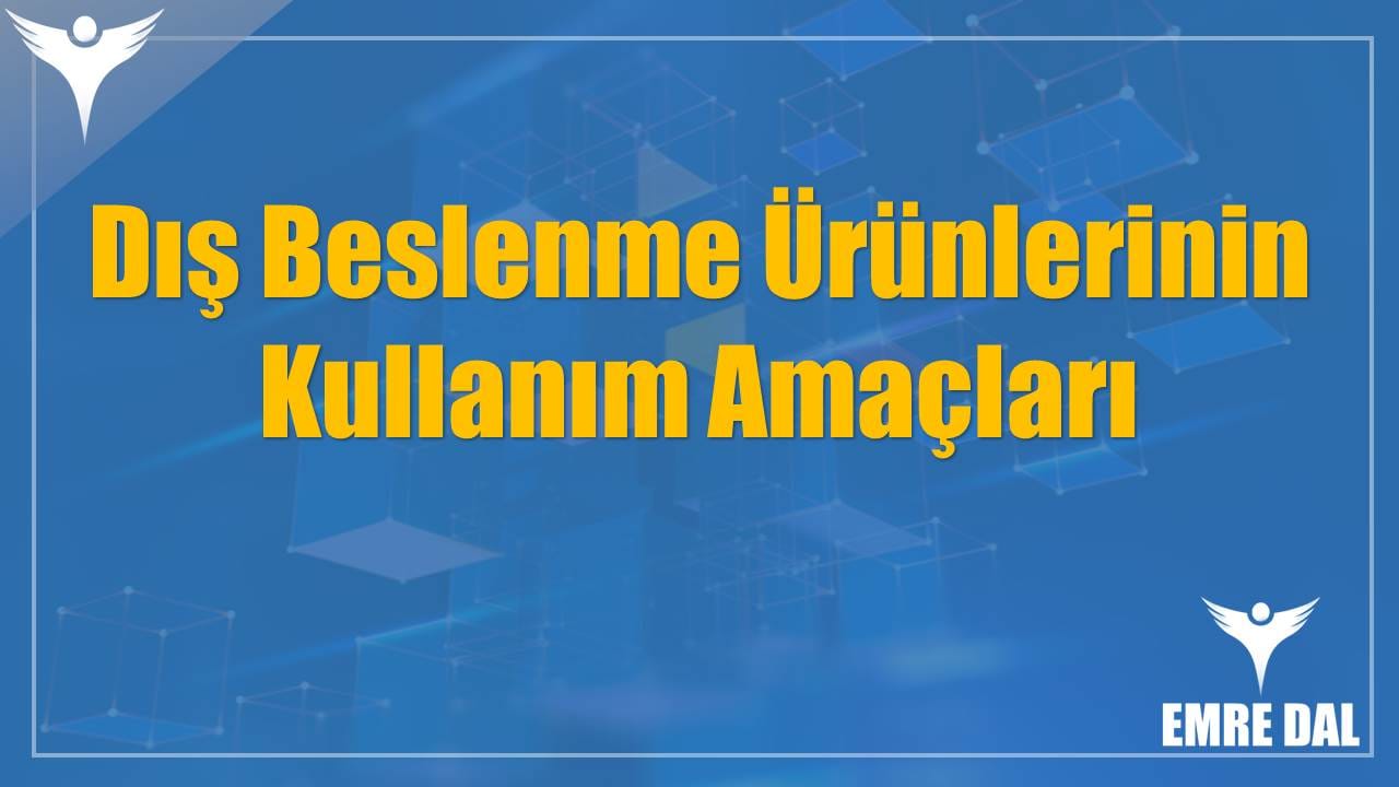 Dış Beslenme Ürünlerinin Kullanım Amaçları