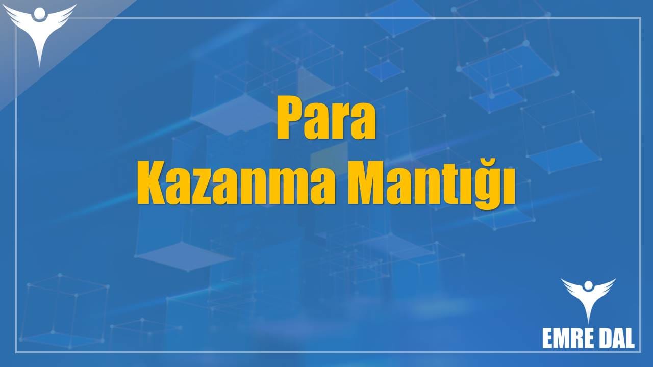 Para Kazanma Mantığı