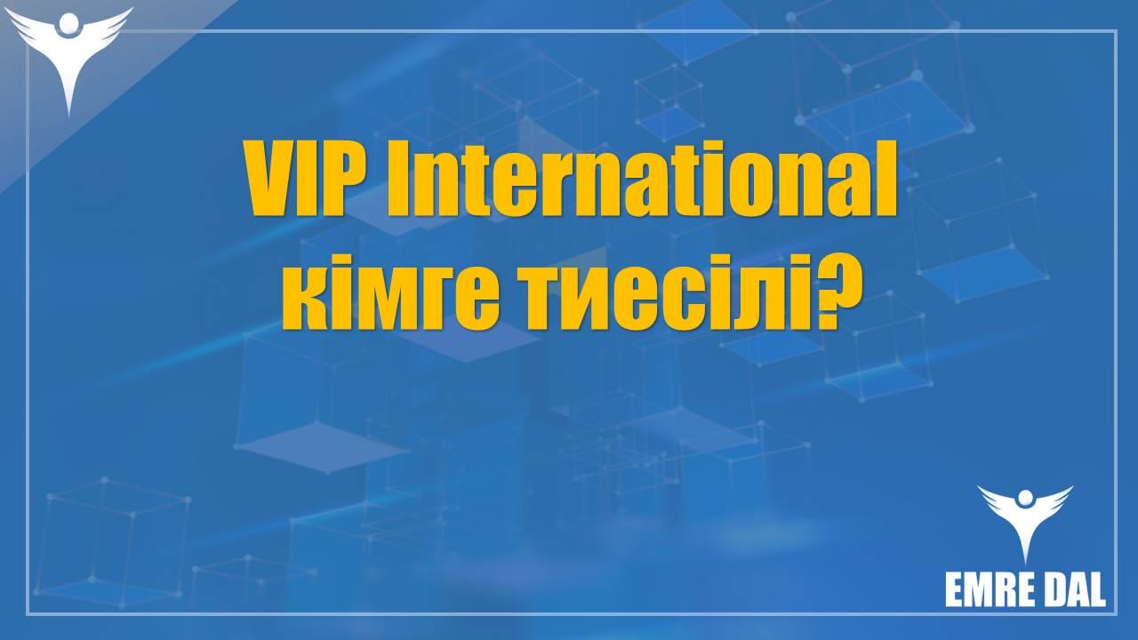 VIP International кімге тиесілі?