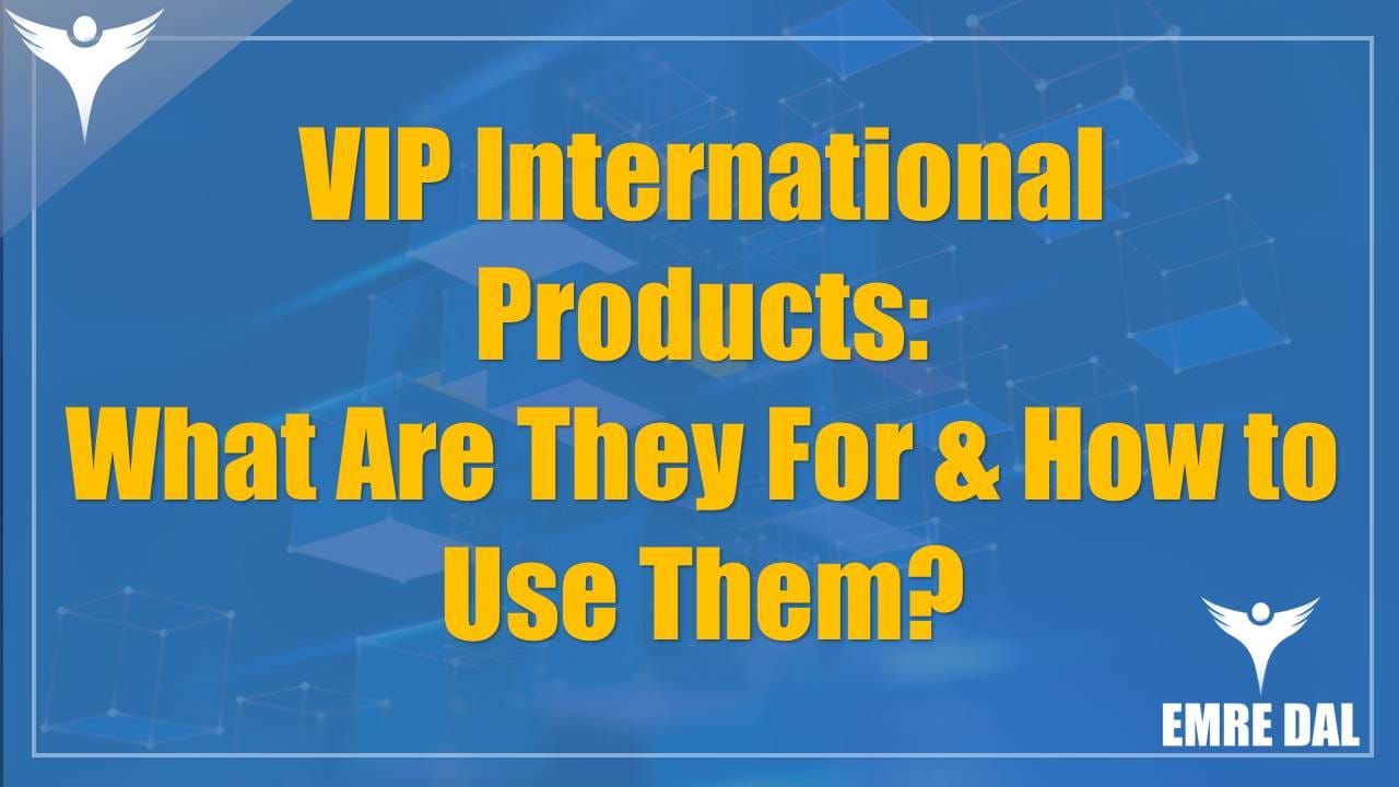 VIP International Products: What Are They For & How to Use Them?