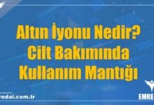 Altın İyonu Nedir? Cilt Bakımında Kullanım Mantığı