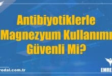 Antibiyotiklerle Magnezyum Kullanımı Güvenli Mi?