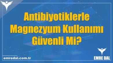Antibiyotiklerle Magnezyum Kullanımı Güvenli Mi?