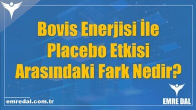 Bovis Enerjisi İle Placebo Etkisi Arasındaki Fark Nedir?