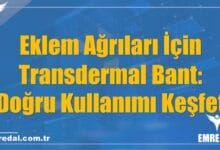 Eklem Ağrıları İçin Transdermal Bant: Doğru Kullanımı Keşfet