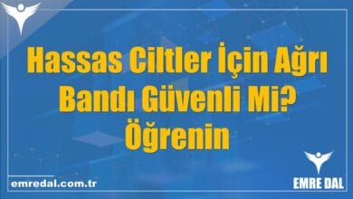 Hassas Ciltler İçin Ağrı Bandı Güvenli Mi? Öğrenin