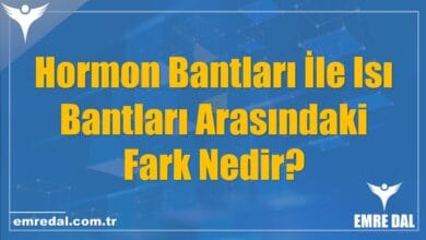 Hormon Bantları İle Isı Bantları Arasındaki Fark Nedir?