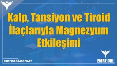 Kalp, Tansiyon ve Tiroid İlaçlarıyla Magnezyum Etkileşimi