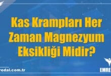 Kas Krampları Her Zaman Magnezyum Eksikliği Midir?