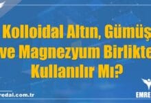 Kolloidal Altın, Gümüş ve Magnezyum Birlikte Kullanılır Mı?
