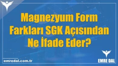 Magnezyum Form Farkları SGK Açısından Ne İfade Eder?