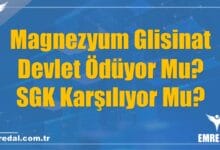 Magnezyum Glisinat Devlet Ödüyor Mu? SGK Karşılıyor Mu?