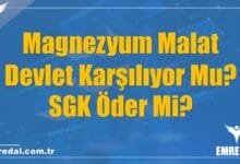 Magnezyum Malat Devlet Karşılıyor Mu? SGK Öder Mi?