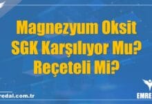 Magnezyum Oksit SGK Karşılıyor Mu? Reçeteli Mi?