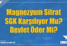 Magnezyum Sitrat SGK Karşılıyor Mu? Devlet Öder Mi?