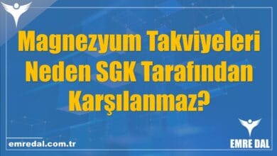 Magnezyum Takviyeleri Neden SGK Tarafından Karşılanmaz?