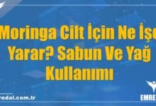 Moringa Cilt İçin Ne İşe Yarar? Sabun Ve Yağ Kullanımı
