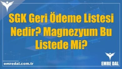 SGK Geri Ödeme Listesi Nedir? Magnezyum Bu Listede Mi?