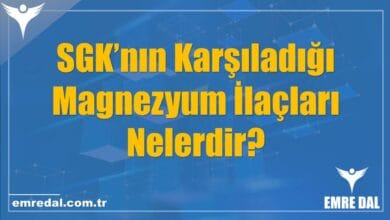 SGK’nın Karşıladığı Magnezyum İlaçları Nelerdir?