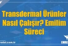 Transdermal Ürünler Nasıl Çalışır? Emilim Süreci