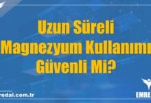 Uzun Süreli Magnezyum Kullanımı Güvenli Mi?