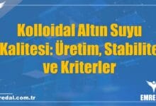 Kolloidal Altın Suyu Kalitesi: Üretim, Stabilite ve Kriterler